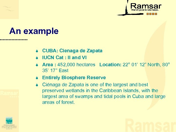 An example S S S CUBA: Cienaga de Zapata IUCN Cat : II and