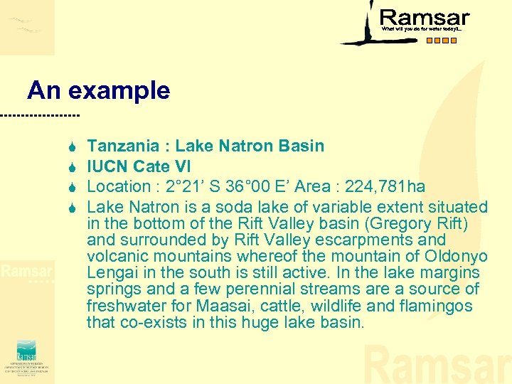 An example S S Tanzania : Lake Natron Basin IUCN Cate VI Location :