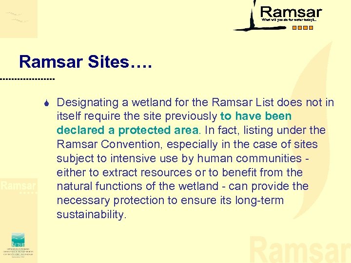Ramsar Sites…. S Designating a wetland for the Ramsar List does not in itself
