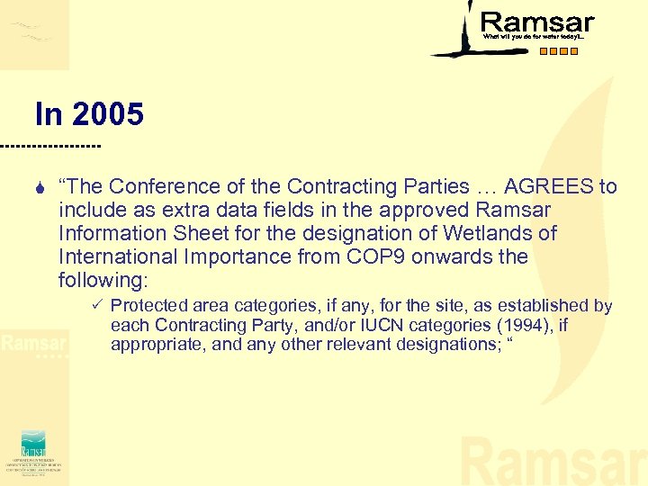 In 2005 S “The Conference of the Contracting Parties … AGREES to include as