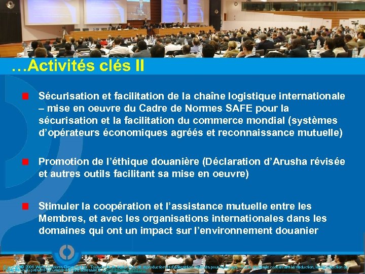  …Activités clés II Sécurisation et facilitation de la chaîne logistique internationale – mise