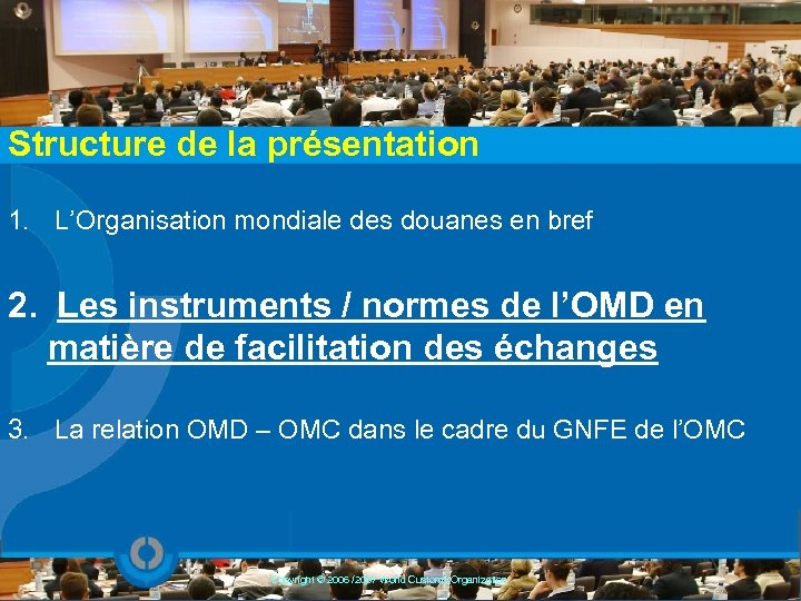 Structure de la présentation 1. L’Organisation mondiale des douanes en bref 2. Les instruments