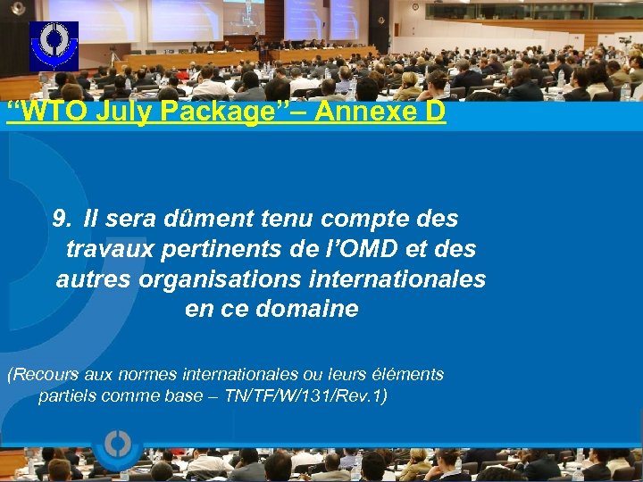 “WTO July Package”– Annexe D 9. Il sera dûment tenu compte des travaux pertinents