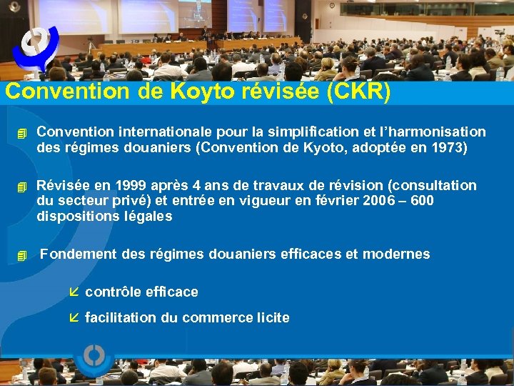 Convention de Koyto révisée (CKR) 4 Convention internationale pour la simplification et l’harmonisation des