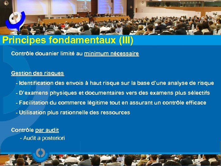 Principes fondamentaux (III) Contrôle douanier limité au minimum nécessaire Gestion des risques - Identification