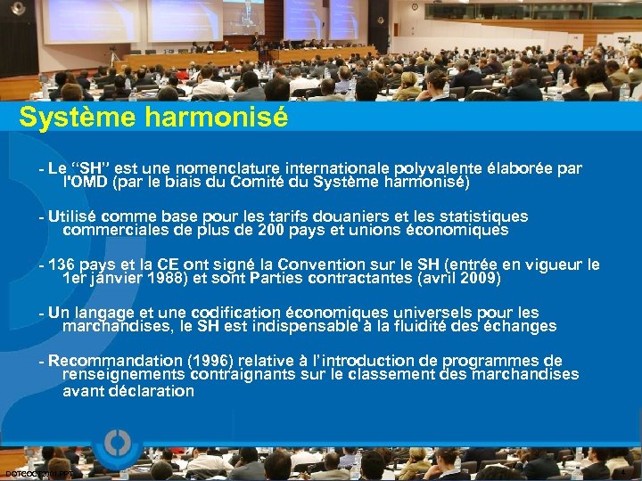 Système harmonisé - Le “SH” est une nomenclature internationale polyvalente élaborée par l'OMD (par