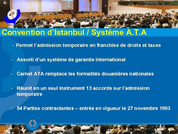 Convention d’Istanbul / Système A. T. A - Permet l’admission temporaire en franchise de