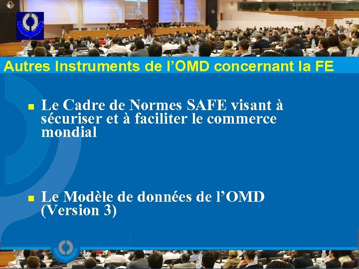 Autres Instruments de l’OMD concernant la FE n n Le Cadre de Normes SAFE