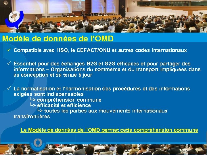 Modèle de données de l’OMD ü Compatible avec l’ISO, le CEFACT/ONU et autres codes