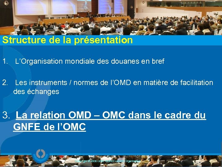 Structure de la présentation 1. L’Organisation mondiale des douanes en bref 2. Les instruments