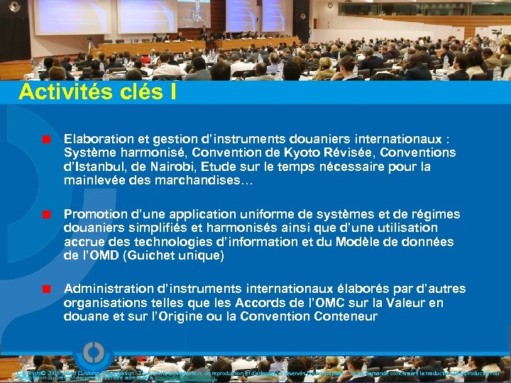 Activités clés I Elaboration et gestion d’instruments douaniers internationaux : Système harmonisé, Convention de