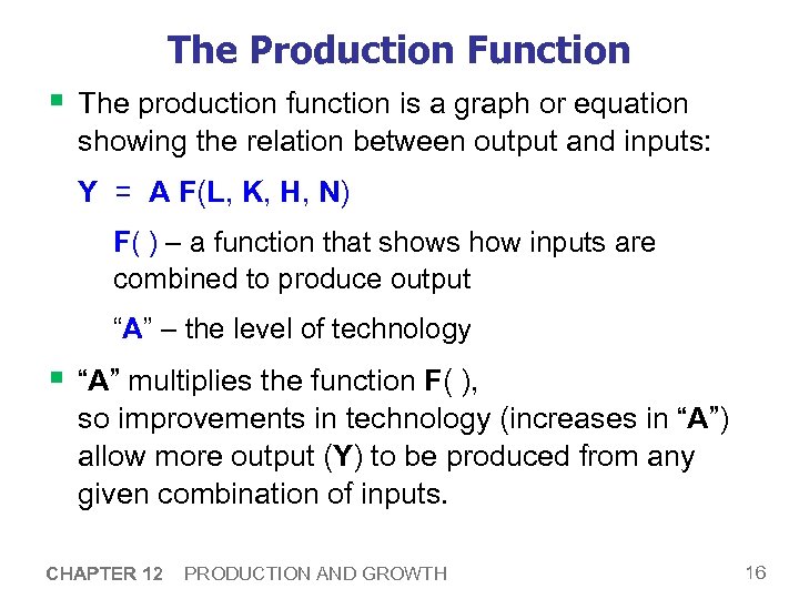 The Production Function § The production function is a graph or equation showing the