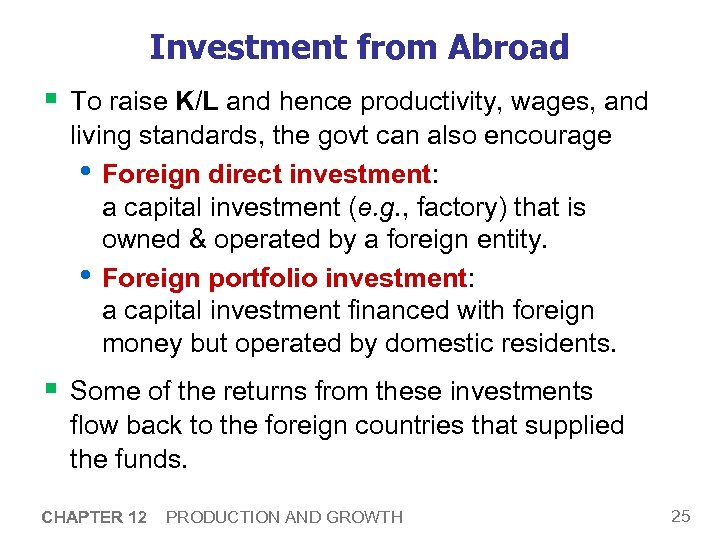 Investment from Abroad § To raise K/L and hence productivity, wages, and living standards,