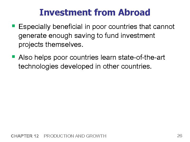 Investment from Abroad § Especially beneficial in poor countries that cannot generate enough saving