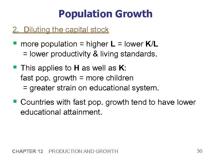 Population Growth 2. Diluting the capital stock § more population = higher L =