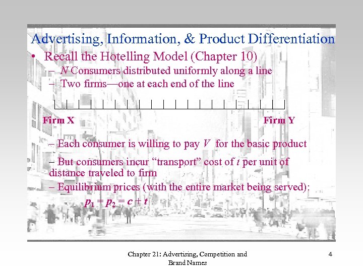Advertising, Information, & Product Differentiation • Recall the Hotelling Model (Chapter 10) – N