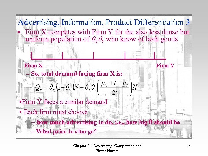 Advertising, Information, Product Differentiation 3 • Firm X competes with Firm Y for the
