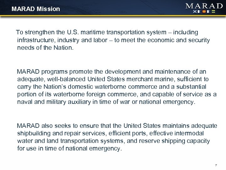 MARAD Mission To strengthen the U. S. maritime transportation system – including infrastructure, industry