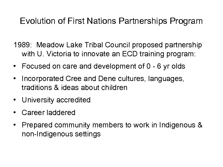 Evolution of First Nations Partnerships Program 1989: Meadow Lake Tribal Council proposed partnership with