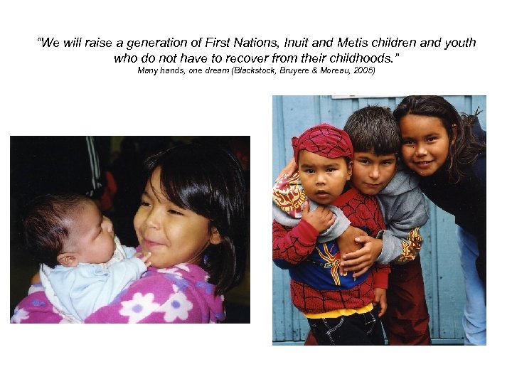 “We will raise a generation of First Nations, Inuit and Metis children and youth