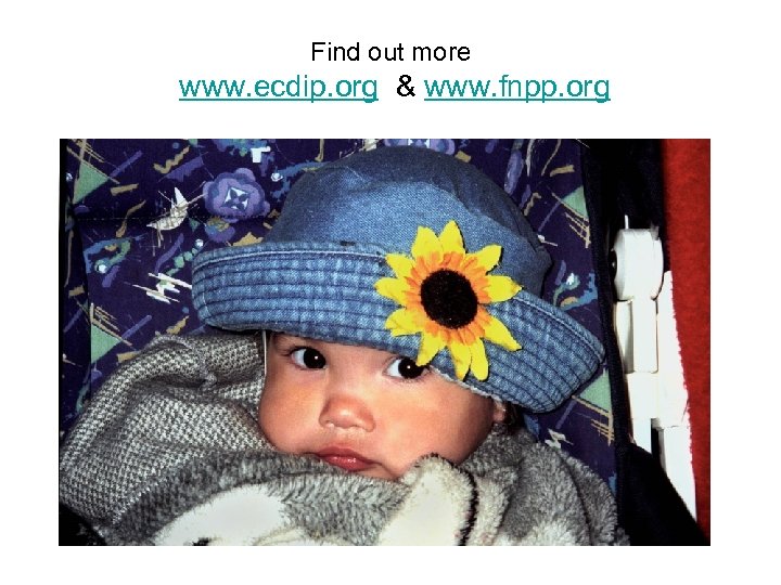 Find out more www. ecdip. org & www. fnpp. org 
