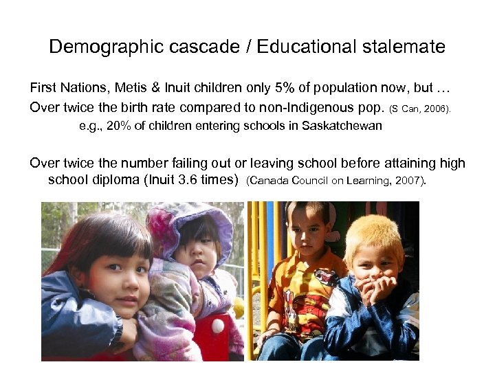 Demographic cascade / Educational stalemate First Nations, Metis & Inuit children only 5% of