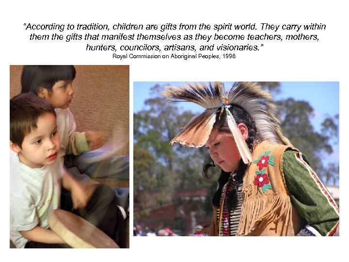“According to tradition, children are gifts from the spirit world. They carry within them