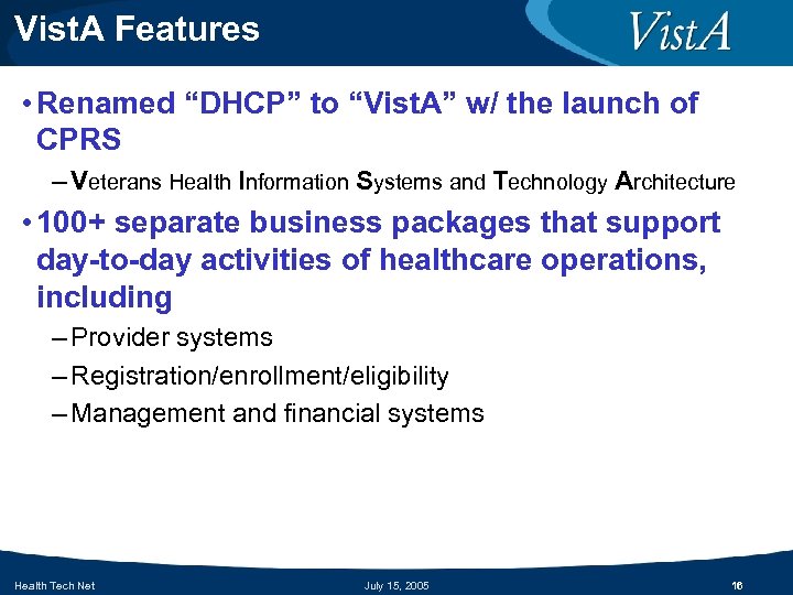 Vist. A Features • Renamed “DHCP” to “Vist. A” w/ the launch of CPRS