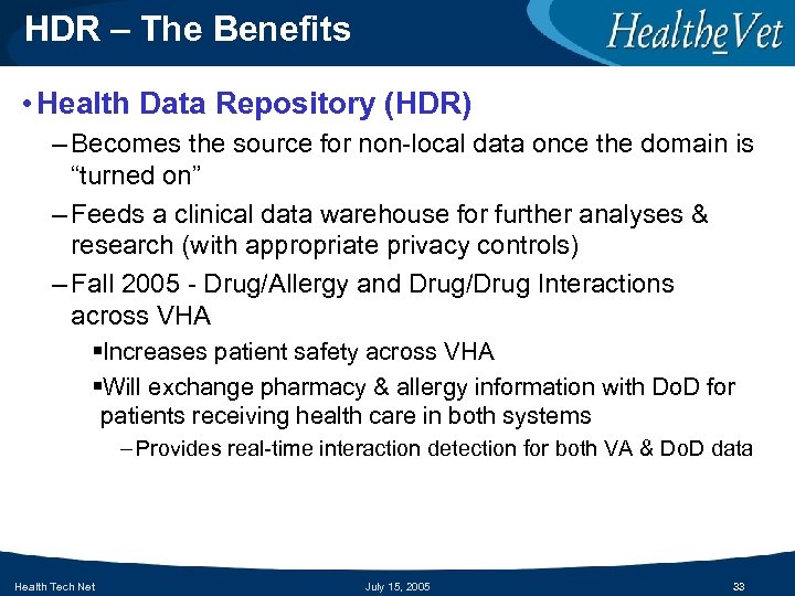 HDR – The Benefits • Health Data Repository (HDR) – Becomes the source for