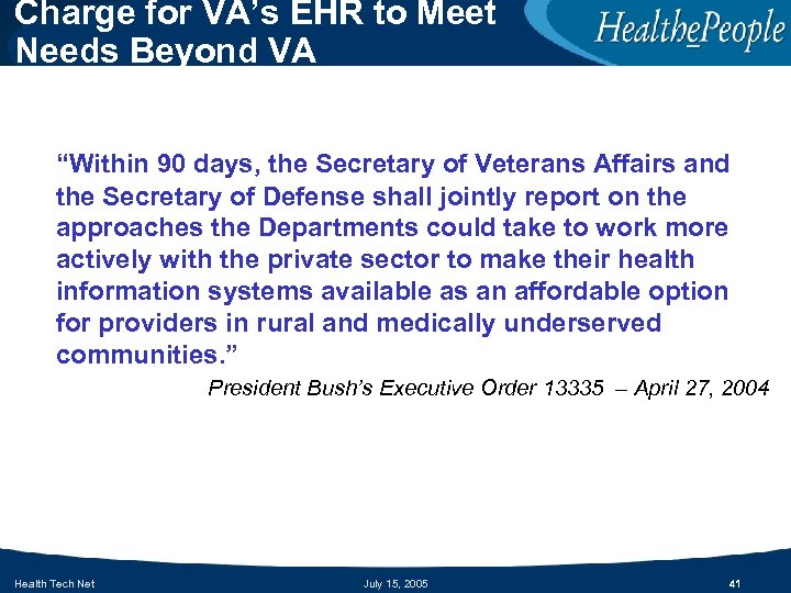 Charge for VA’s EHR to Meet Needs Beyond VA “Within 90 days, the Secretary