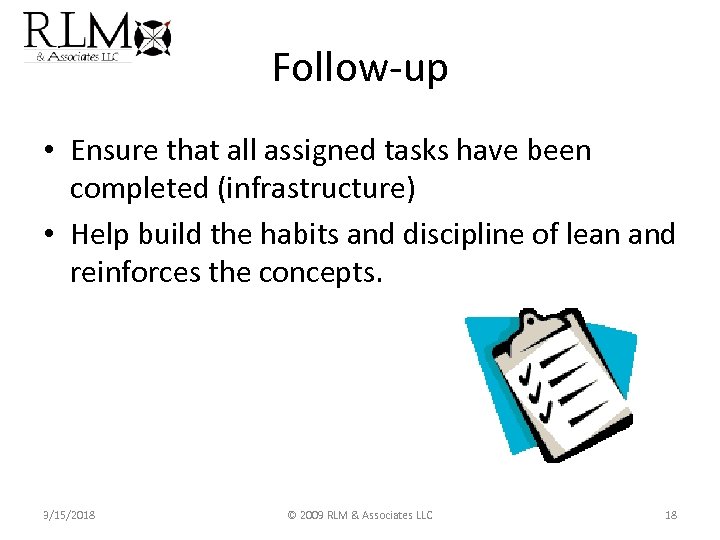 Follow-up • Ensure that all assigned tasks have been completed (infrastructure) • Help build