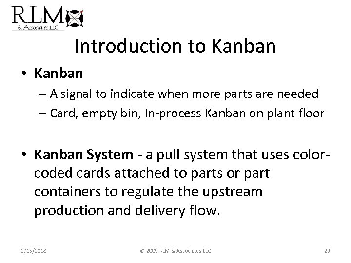 Introduction to Kanban • Kanban – A signal to indicate when more parts are