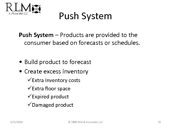 Push System – Products are provided to the consumer based on forecasts or schedules.