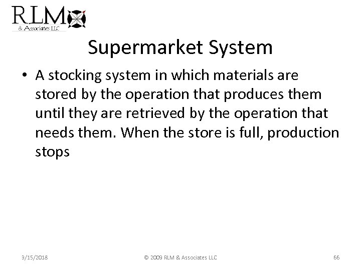 Supermarket System • A stocking system in which materials are stored by the operation