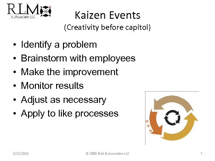 Kaizen Events (Creativity before capitol) • • • Identify a problem Brainstorm with employees