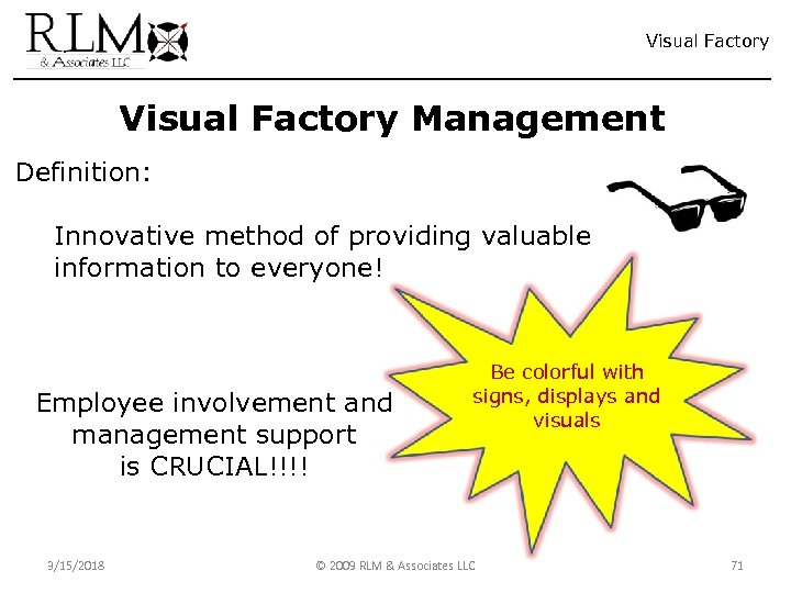 Visual Factory Management Definition: Innovative method of providing valuable information to everyone! Employee involvement