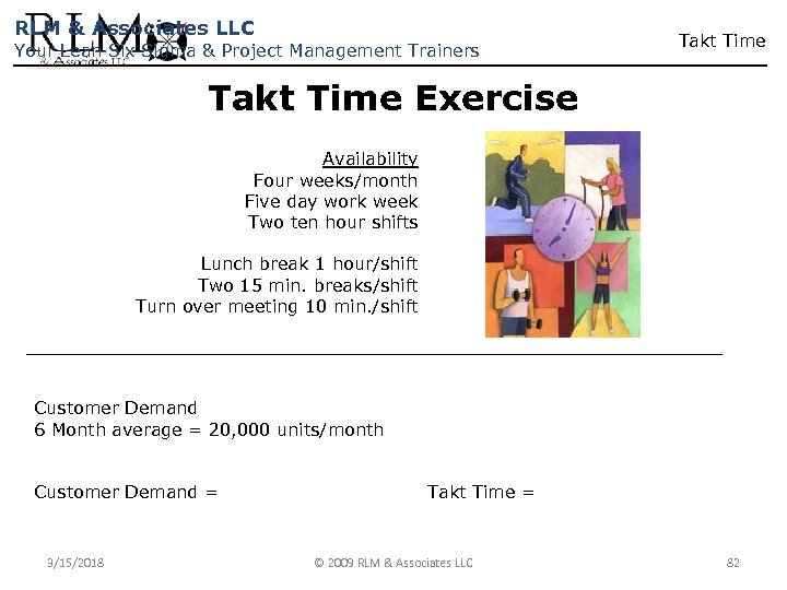 RLM & Associates LLC Your Lean Six Sigma & Project Management Trainers Takt Time