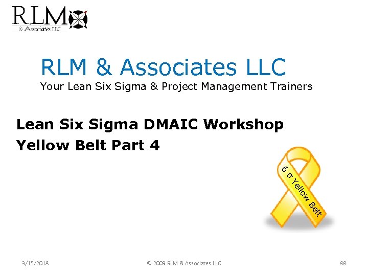 RLM & Associates LLC Your Lean Six Sigma & Project Management Trainers Lean Six