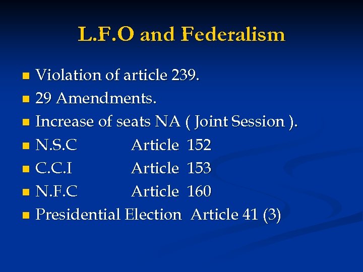 L. F. O and Federalism Violation of article 239. n 29 Amendments. n Increase