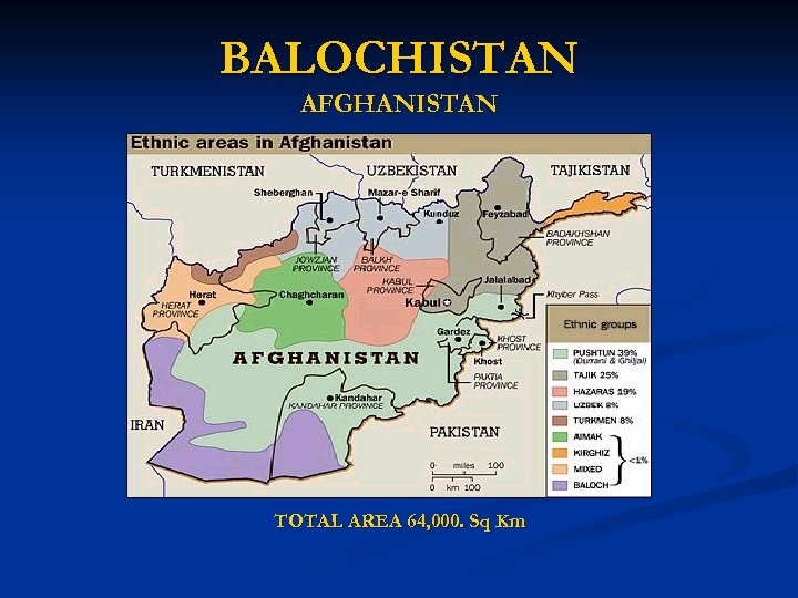 BALOCHISTAN AFGHANISTAN TOTAL AREA 64, 000. Sq Km 