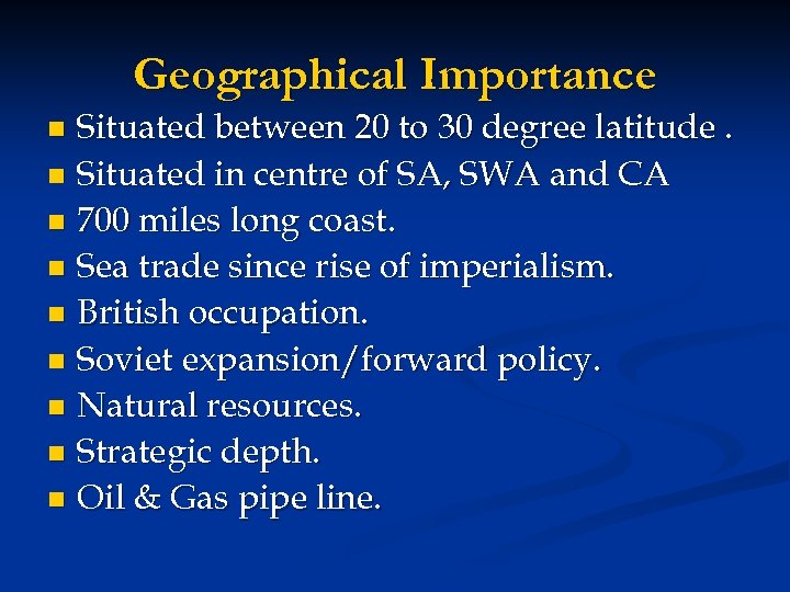 Geographical Importance Situated between 20 to 30 degree latitude. n Situated in centre of