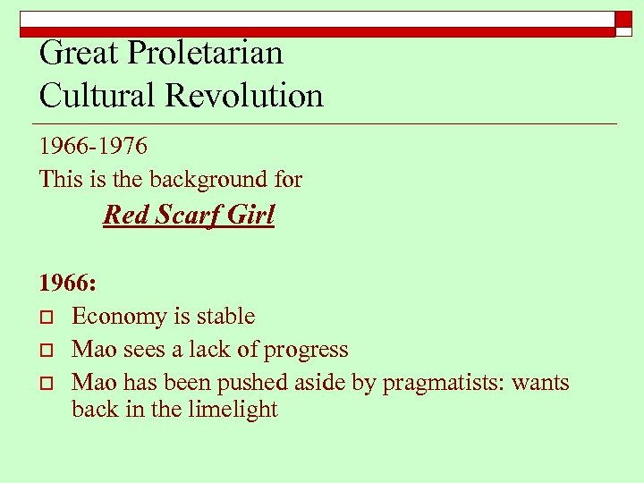 Great Proletarian Cultural Revolution 1966 -1976 This is the background for Red Scarf Girl