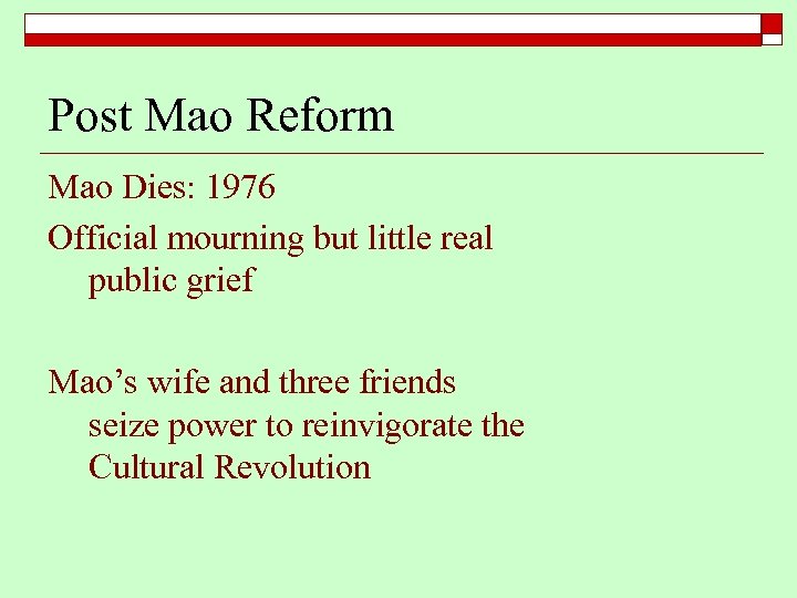 Post Mao Reform Mao Dies: 1976 Official mourning but little real public grief Mao’s