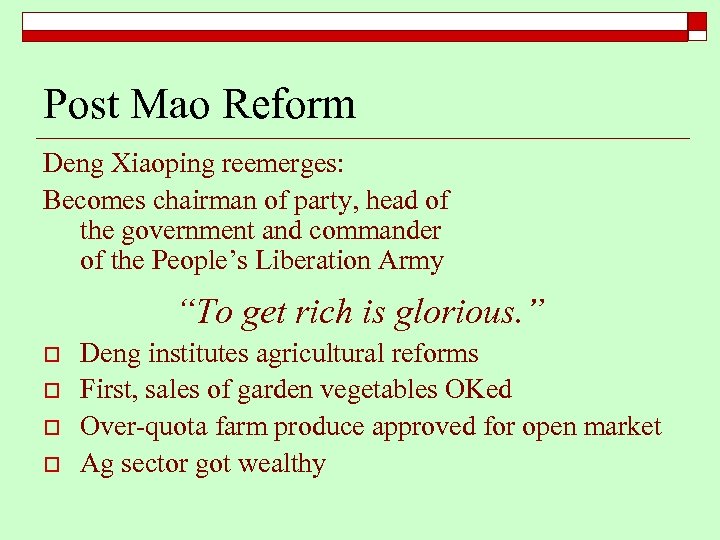 Post Mao Reform Deng Xiaoping reemerges: Becomes chairman of party, head of the government