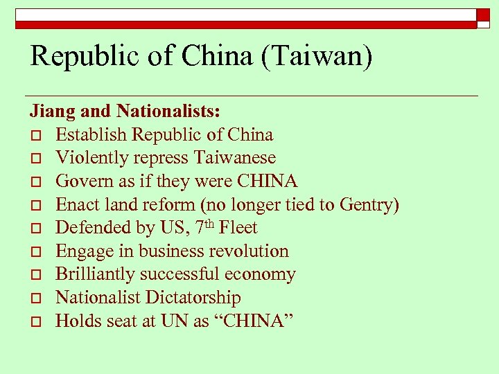 Republic of China (Taiwan) Jiang and Nationalists: o Establish Republic of China o Violently