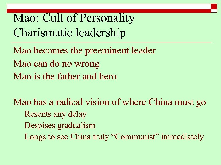 Mao: Cult of Personality Charismatic leadership Mao becomes the preeminent leader Mao can do