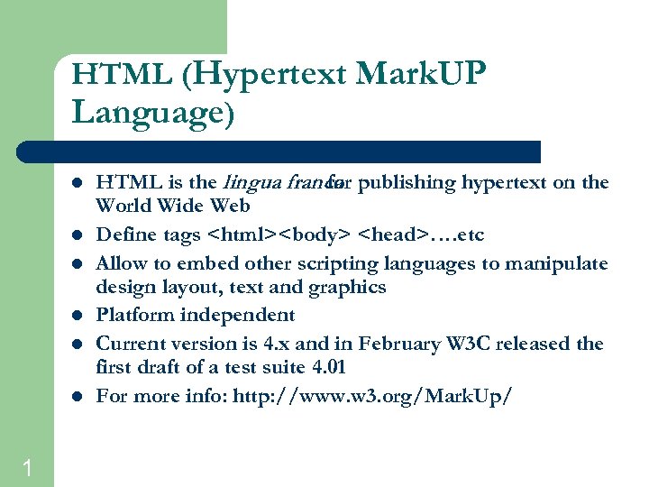 HTML (Hypertext Mark. UP Language) l l l 1 HTML is the lingua franca