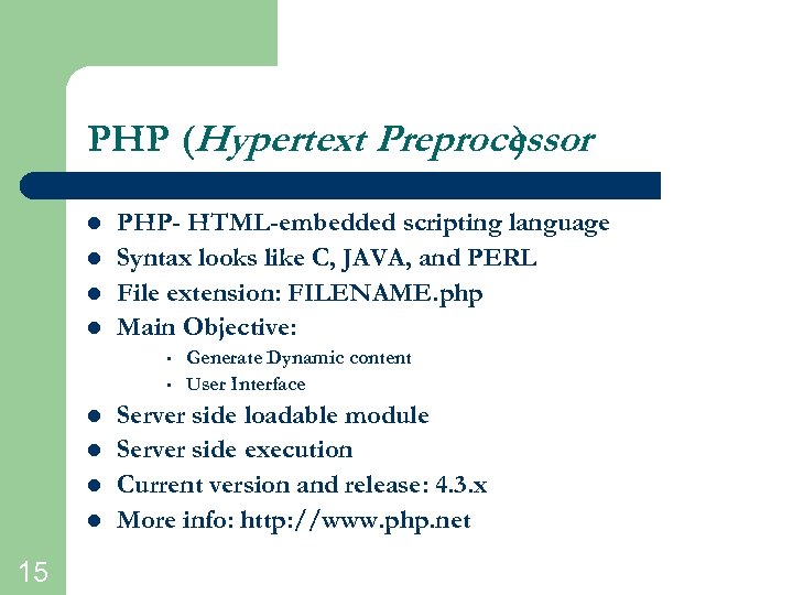 PHP (Hypertext Preprocessor ) l l PHP- HTML-embedded scripting language Syntax looks like C,