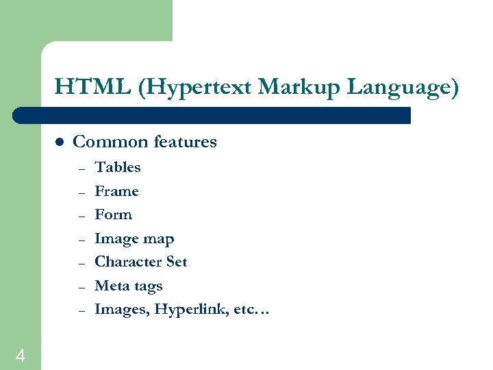 HTML (Hypertext Markup Language) l Common features – – – – 4 Tables Frame