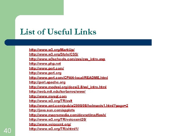 List of Useful Links 40 http: //www. w 3. org/Mark. Up/ http: //www. w